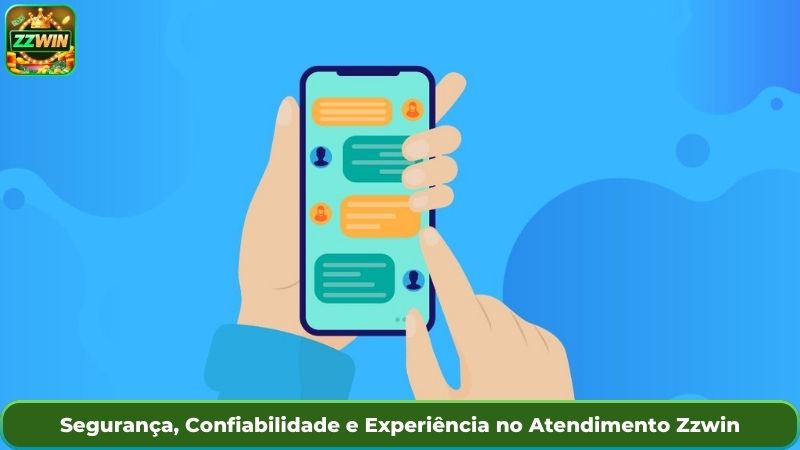 Segurança, Confiabilidade e Experiência no Atendimento Zzwin