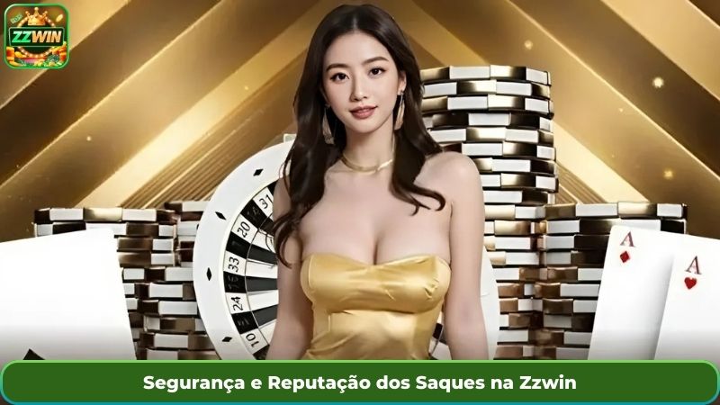 Segurança e Reputação dos Saques na Zzwin